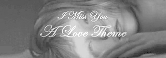 I Miss You - A Love Theme