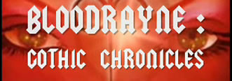 Blood Rayne : Gothic Chronicles